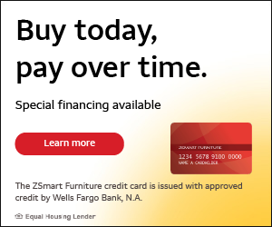 Buy today, pay over time. The ZSmart Furniture credit card is issued with approved credit by Wells Fargo Bank, N.A.